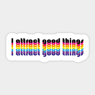 I attract good things Sticker